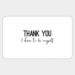 Thank you, I dare to be myself (black writting) Sticker